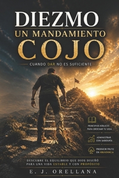 Paperback Diezmo un mandamiento cojo: Cuando dar no basta [Spanish] Book