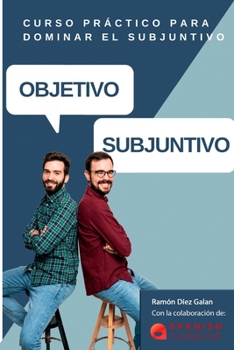 Paperback Objetivo Subjuntivo: Curso para practicar los diferentes tiempos del modo subjuntivo en español. Niveles avanzados B1, B2, C1, C2. [Spanish] Book