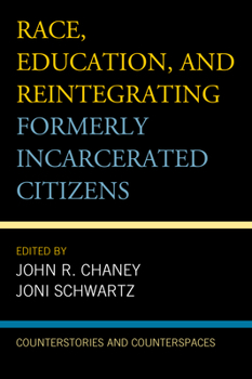 Paperback Race, Education, and Reintegrating Formerly Incarcerated Citizens: Counterstories and Counterspaces Book