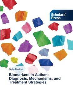 Paperback Biomarkers in Autism: Diagnosis, Mechanisms, and Treatment Strategies Book