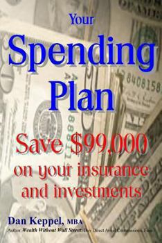 Paperback Your Spending Plan: Save $99,000 on your insurance and investments Book