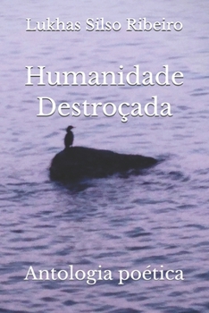 Humanidade Destroçada: Antologia poética