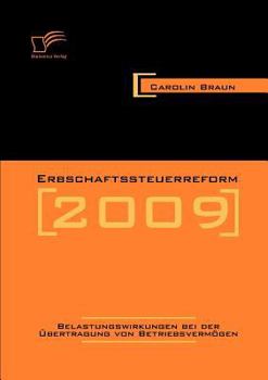 Paperback Erbschaftssteuerreform 2009: Belastungswirkungen bei der Übertragung von Betriebsvermögen [German] Book