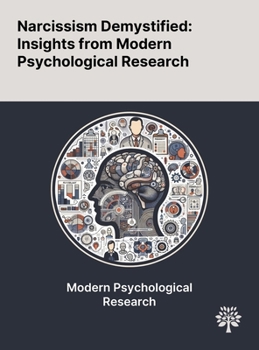 Hardcover Narcissism Demystified: Insights From Modern Psychological Research Book