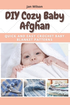 Paperback DIY Cozy Baby Afghan: Quick and Easy Crochet Baby Blanket Patterns Book