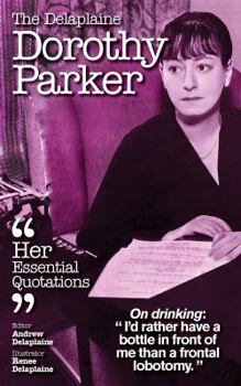 Paperback The Delaplaine Dorothy Parker - Her Essential Quotations Book