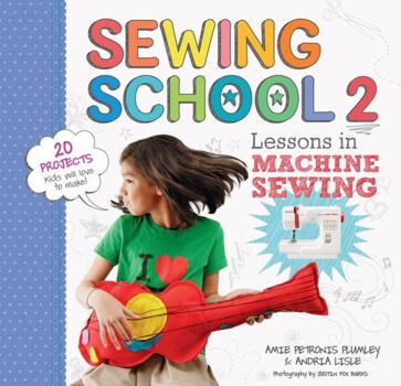 Spiral-bound Sewing School (R) 2: Lessons in Machine Sewing; 20 Projects Kids Will Love to Make Book