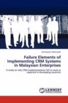 Paperback Failure Elements of Implementing Crm Systems in Malaysian Enterprises Book