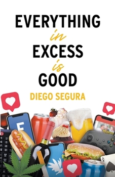 Paperback Everything in Excess Is Good Book