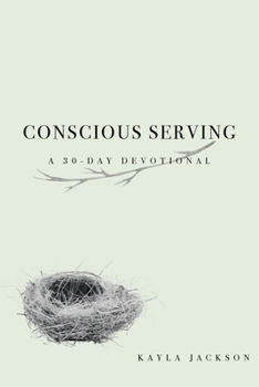 Paperback Conscious Serving: A 30-Day Devotional Book