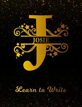 Paperback Josie Learn To Write: Personalized Letter J First Name Handwriting Primary Composition Practice Paper Gold Glittery Effect Notebook Cover Da Book