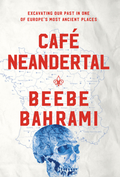 Hardcover Café Neandertal: Excavating Our Past in One of Europe's Most Ancient Places Book