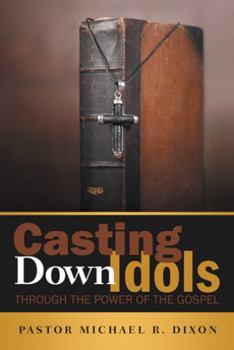 Paperback Casting Down Idols: Through the Power of the Gospel Book