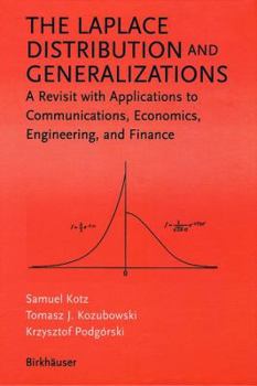 Hardcover The Laplace Distribution and Generalizations: A Revisit with Applications to Communications, Economics, Engineering, and Finance Book
