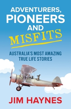 Paperback Adventurers, Pioneers and Misfits: Australia's Most Amazing True Life Stories Book