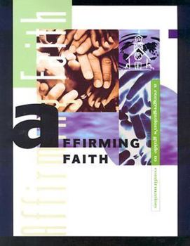 Paperback Affirming Faith: A Congregation's Guide to Confirmation Book