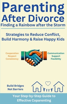 Paperback Parenting After Divorce: Finding A Rainbow After The Storm Book