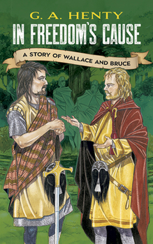 Paperback In Freedom's Cause: A Story of Wallace and Bruce Book