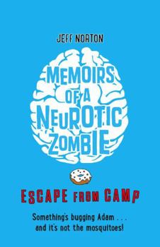 Memoirs of a Neurotic Zombie: Escape from Camp - Book #2 of the Memoirs of a Neurotic Zombie