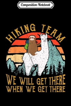 Composition Notebook: Sloth Riding Llama Hiking Team We'll Get There  Journal/Notebook Blank Lined Ruled 6x9 100 Pages
