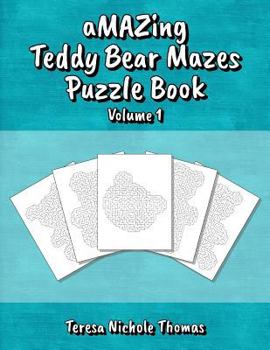Paperback aMAZing Teddy Bear Mazes Puzzle Book - Volume 1 Book