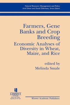 Paperback Farmers Gene Banks and Crop Breeding: Economic Analyses of Diversity in Wheat Maize and Rice Book