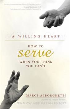 Paperback A Willing Heart: How to Serve When You Think You Can't Book