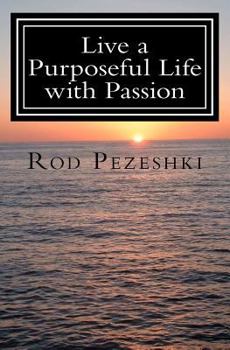 Paperback Live a Purposeful Life With Passion: Connect To Your Inner Being! Quotes & Affirmations Book