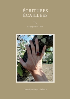 Paperback Écritures écaillées: Le pupitre de l'être [French] Book