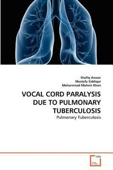 VOCAL CORD PARALYSIS DUE TO PULMONARY TUBERCULOSIS: Pulmonary Tuberculosis