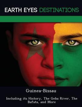 Paperback Guinea-Bissau: Including Its History, the Geba River, the Bafata, and More Book
