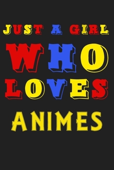 Just A Girl Who Loves Animes: A Nice Gift Idea For Penguin Lovers Boy Girl Funny Birthday Gifts Journal Lined Notebook 6x9 120 Pages