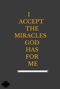 Paperback I Accept The Miracles God Has For Me: 6x9 Journal for writing down daily habits, diary, notebook, spiritual. Book