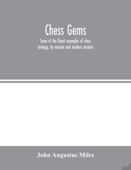 Paperback Chess gems: Some of the finest examples of chess strategy, by ancient and modern masters Book