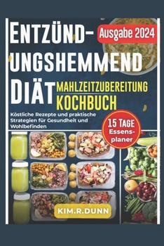 Paperback Entzündungshemmendes Kochbuch Für Die Meal Prep-Diät: Köstliche Rezepte und praktische Strategien für Gesundheit und Wohlbefinden [German] Book