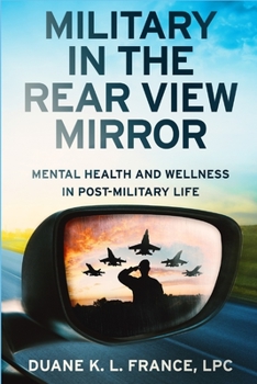 Paperback Military in the Rear View Mirror: Mental Health and Wellness in Post-Military Life Book