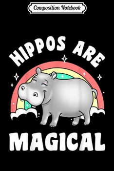 Paperback Composition Notebook: Hippos are Magical Cute Hippopotamus Journal/Notebook Blank Lined Ruled 6x9 100 Pages Book