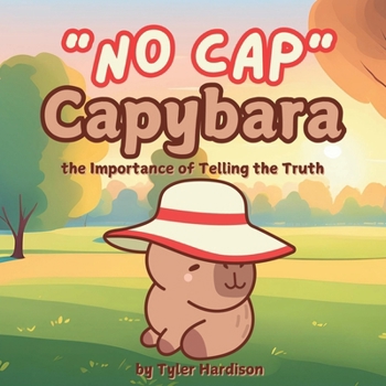 "NO CAP" Capybara: The Importance of Telling the Truth! | A Funny Rhyming Children's Story Book