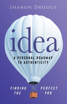 Paperback Idea: A Personal Roadmap to Authenticity: Finding the Perfect You Book