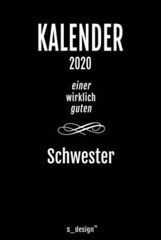 Kalender 2020 für Schwestern / Schwester: Wochenplaner / Tagebuch / Journal für das ganze Jahr: Platz für Notizen, Planung / Planungen / Planer, Erinnerungen und Sprüche (German Edition)