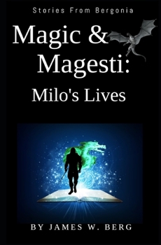 Magic & Magesti: Milo's Lives: Stories From Bergonia (The Books of Bergonia)