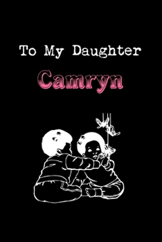 Paperback To My Dearest Daughter Camryn: Letters from Dads Moms to Daughter, Baby girl Shower Gift for New Fathers, Mothers & Parents, Journal (Lined 120 Pages Book