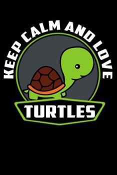 Keep Calm And Love Turtles: Line Notebook
