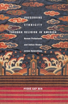 Paperback Preserving Ethnicity Through Religion in America: Korean Protestants and Indian Hindus Across Generations Book