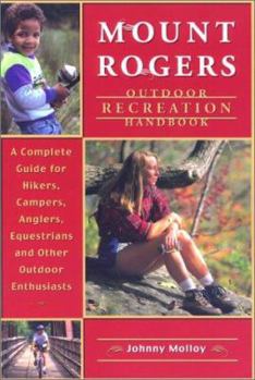 Paperback Mount Rogers Outdoor Recreation Handbook: A Complete Guide for Hikers, Campers, Equestrians and Other Outdoor Enthusiasts Book