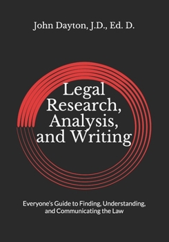 Paperback Legal Research, Analysis, and Writing: Everyone's Guide to Finding, Understanding, and Communicating the Law Book