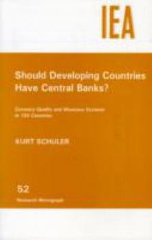 Paperback Should Developing Countries Have Central Banks?: Currency Quality and Monetary Systems in 155 Countries Book