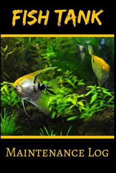 Paperback Fish Tank Maintenance Log: Ideal Fish Keeper Maintenance Tracker For All Your Aquarium Needs. Great For Logging Water Testing, Water Changes, And Book