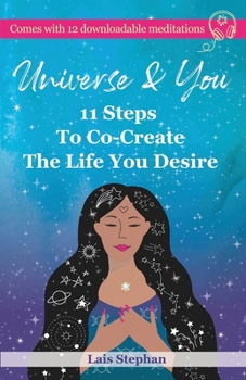 Paperback Universe & You: 11 Steps To Co-Create The Life You Desire Book