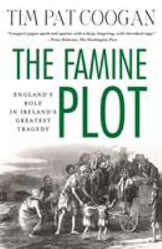Paperback The Famine Plot: England's Role in Ireland's Greatest Tragedy Book